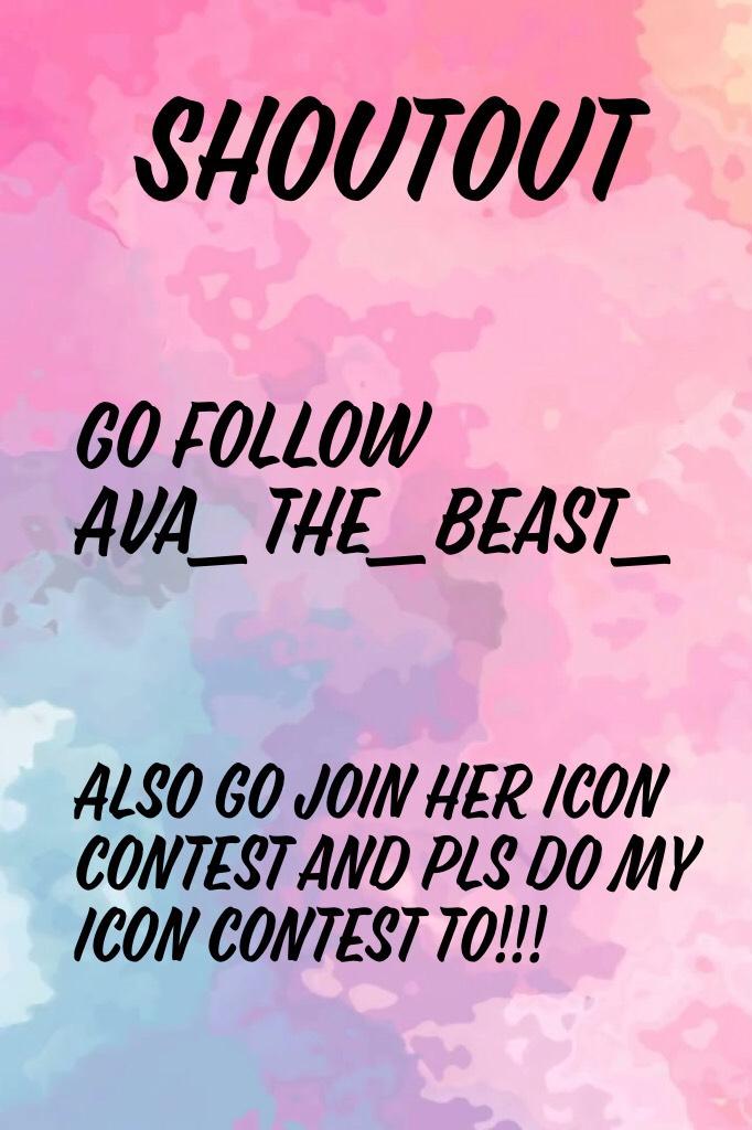 Pls follow Ava_the_beast_  and pls follow me!!!