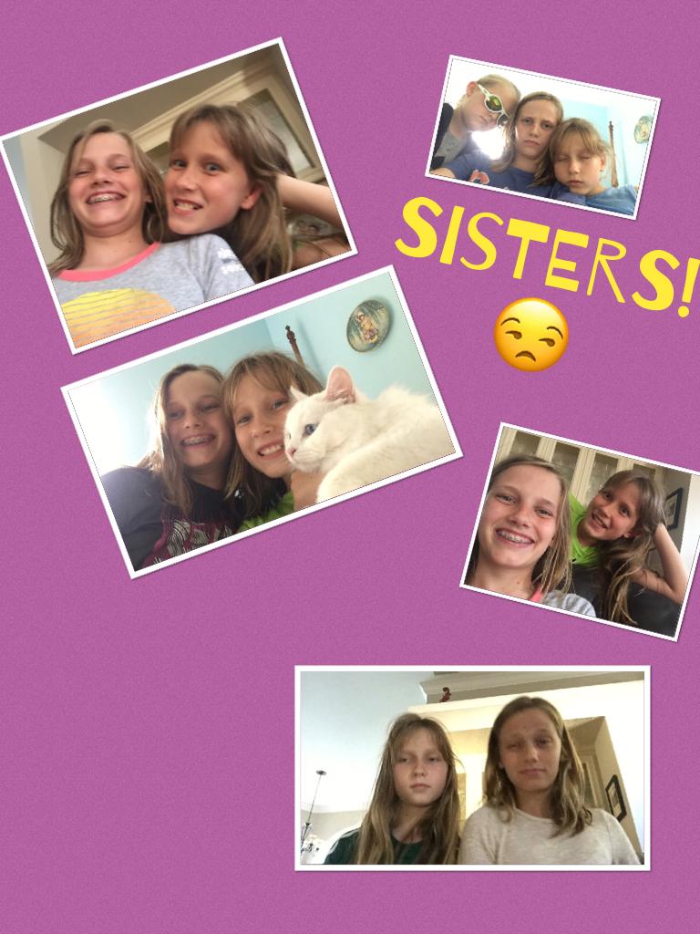 Sisters! 😒