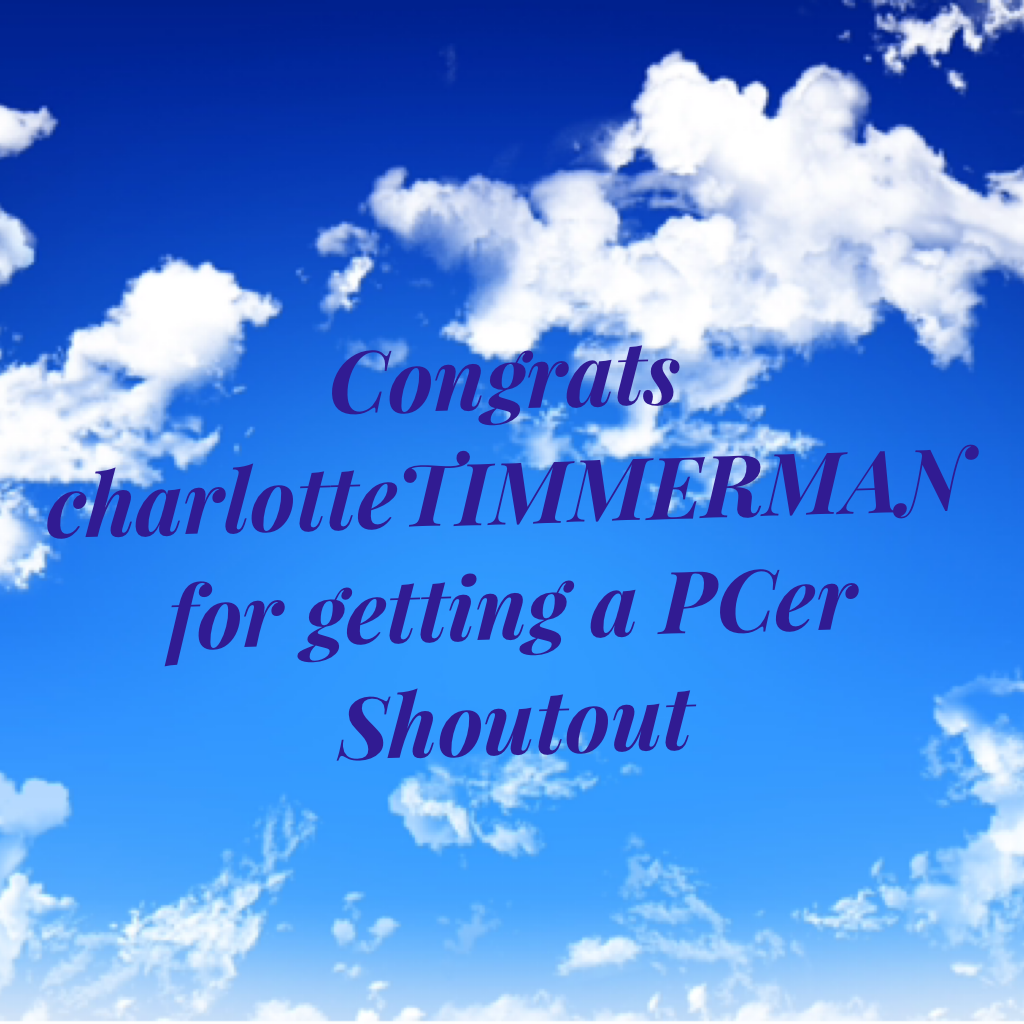 Congrats  charlotteTIMMERMAN for getting a PCer Shoutout