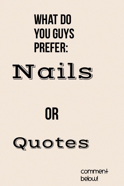 Nails OR Quotes???