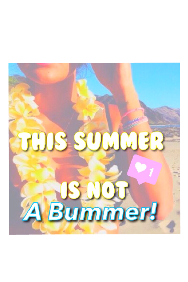 This summer's not a bummer!!
