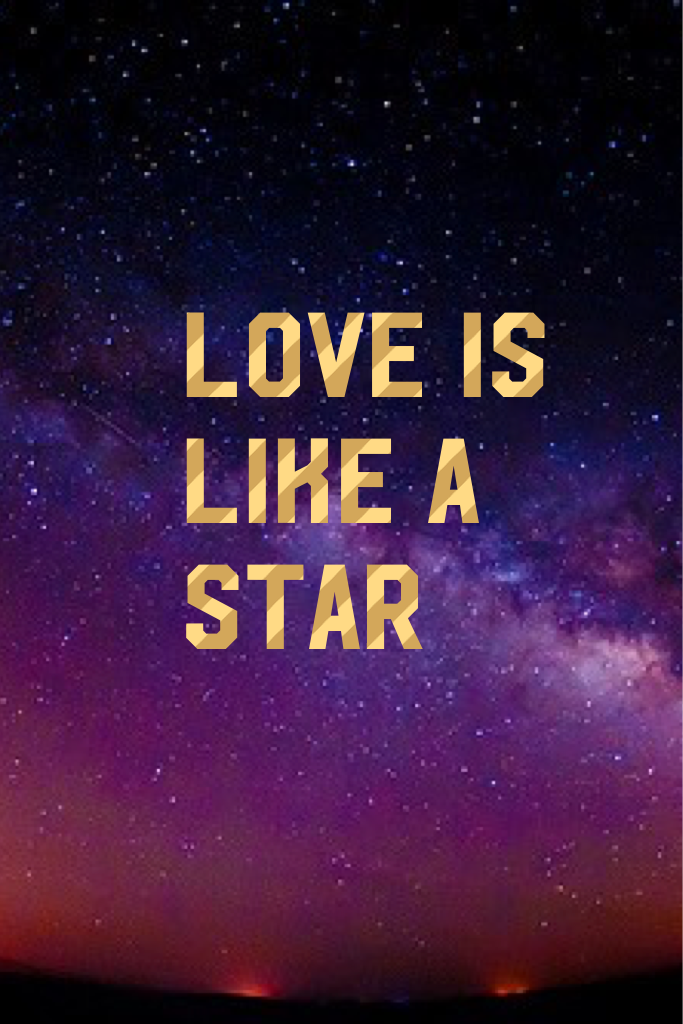 Love is like a star