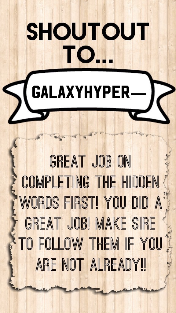 Shoutout to...
GalaxyHyper—! Go follow her