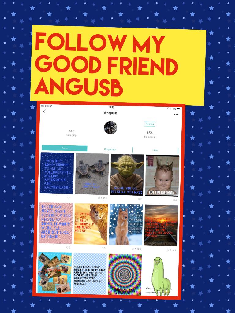 Follow my good friend angusb 