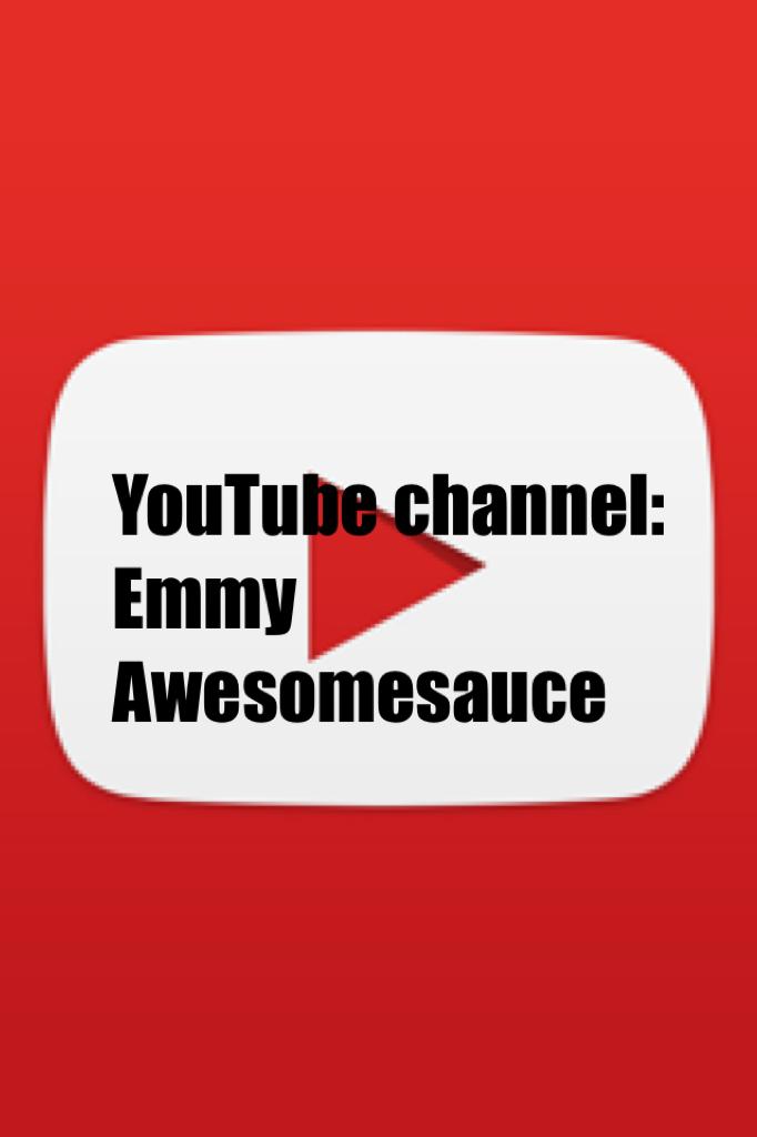 YouTube channel: Emmy Awesomesauce 