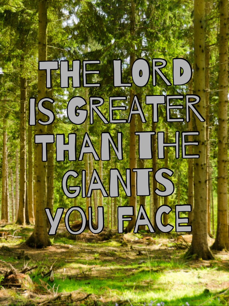 The lord is greater than the giants you face