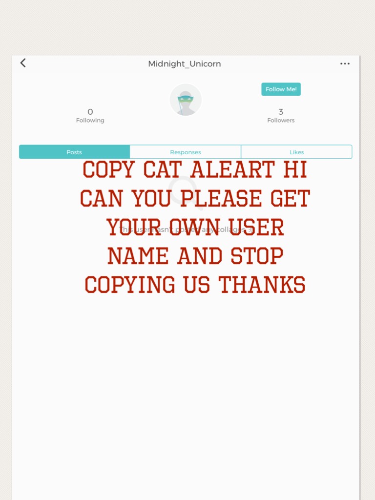 COPY CAT ALEART HI CAN YOU PLEASE GET YOUR OWN USER NAME AND STOP COPYING US THANKS GET YOUR OWN ACCOUNT 
