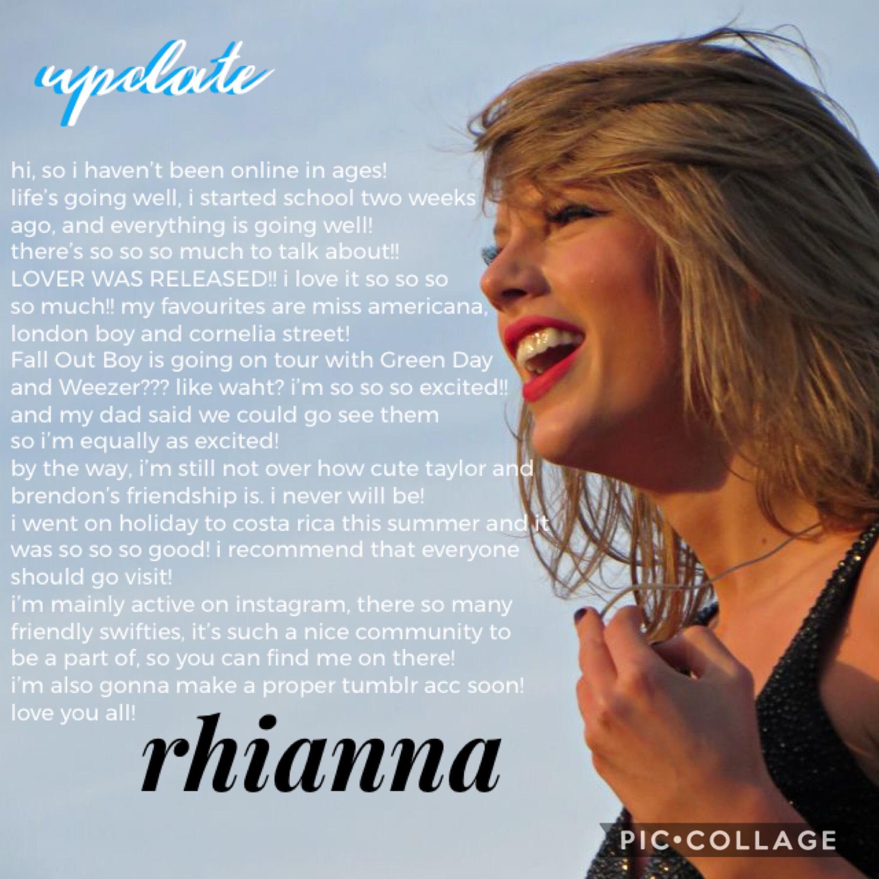 hiiii!! (tap) 
a mini update on life! talk to me, i’ll try to be active! oh and by the way, my instagram user is @lovetheenglishswift !! 
i miss talking to you guys! love you all! 
rhianna 🦋💗