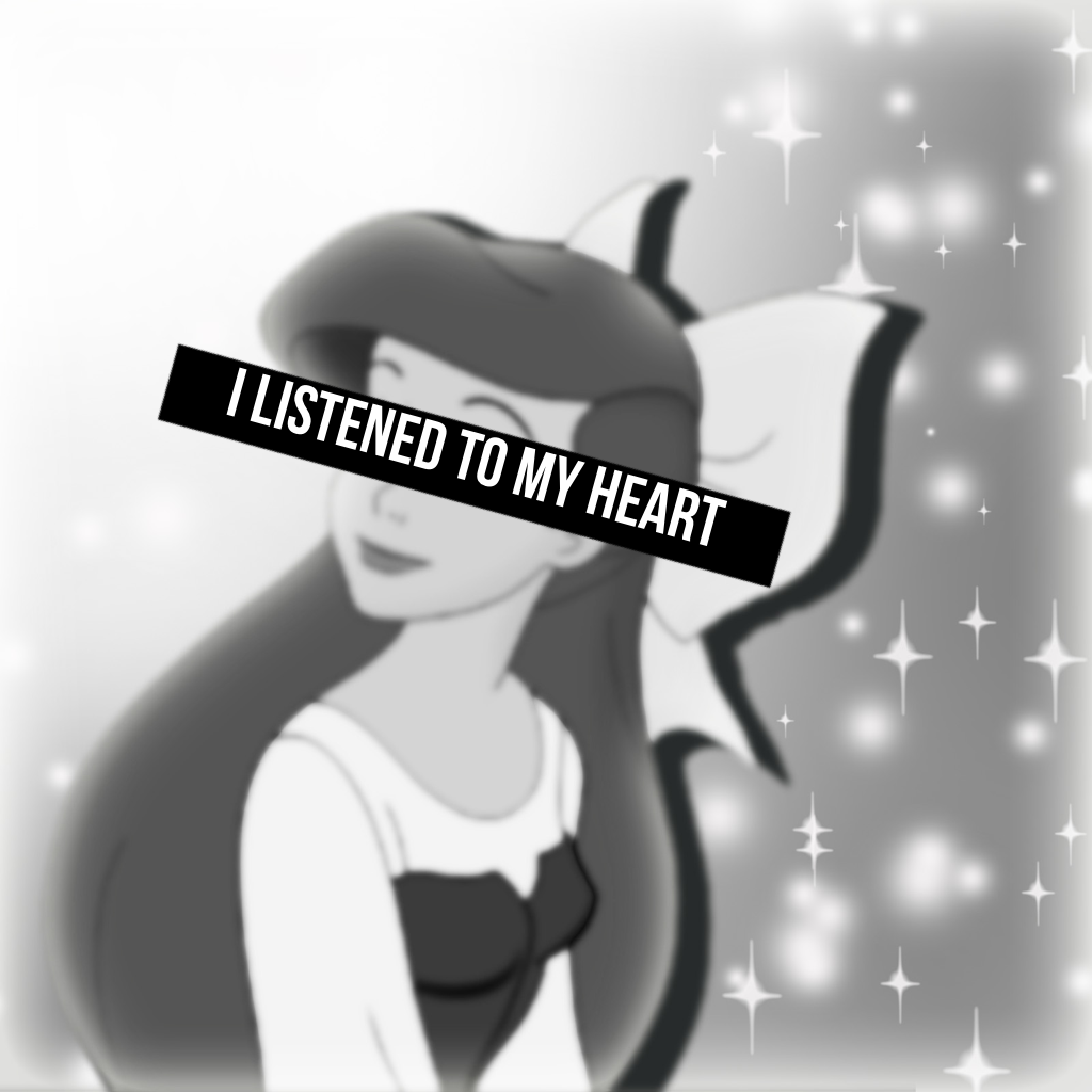 I listened to my heart