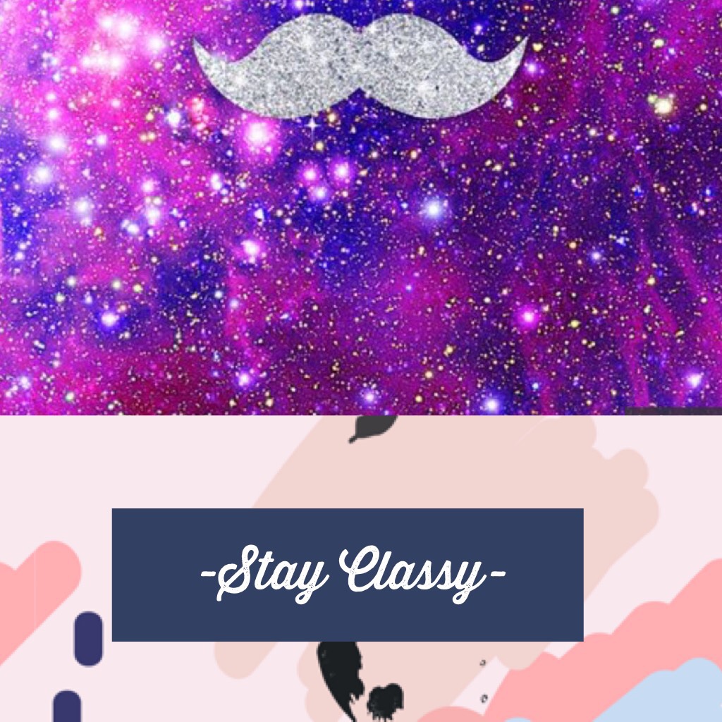 -Stay Classy-❤️🦄🐶👌🏻😋🤗🎉😂👊🏻😎