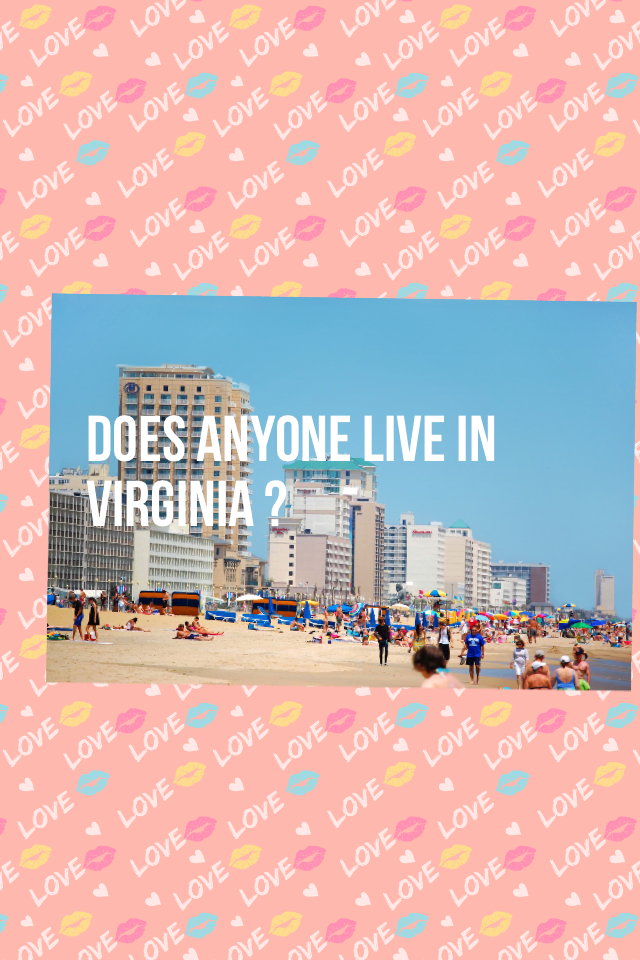 Does anyone live in Virginia ?