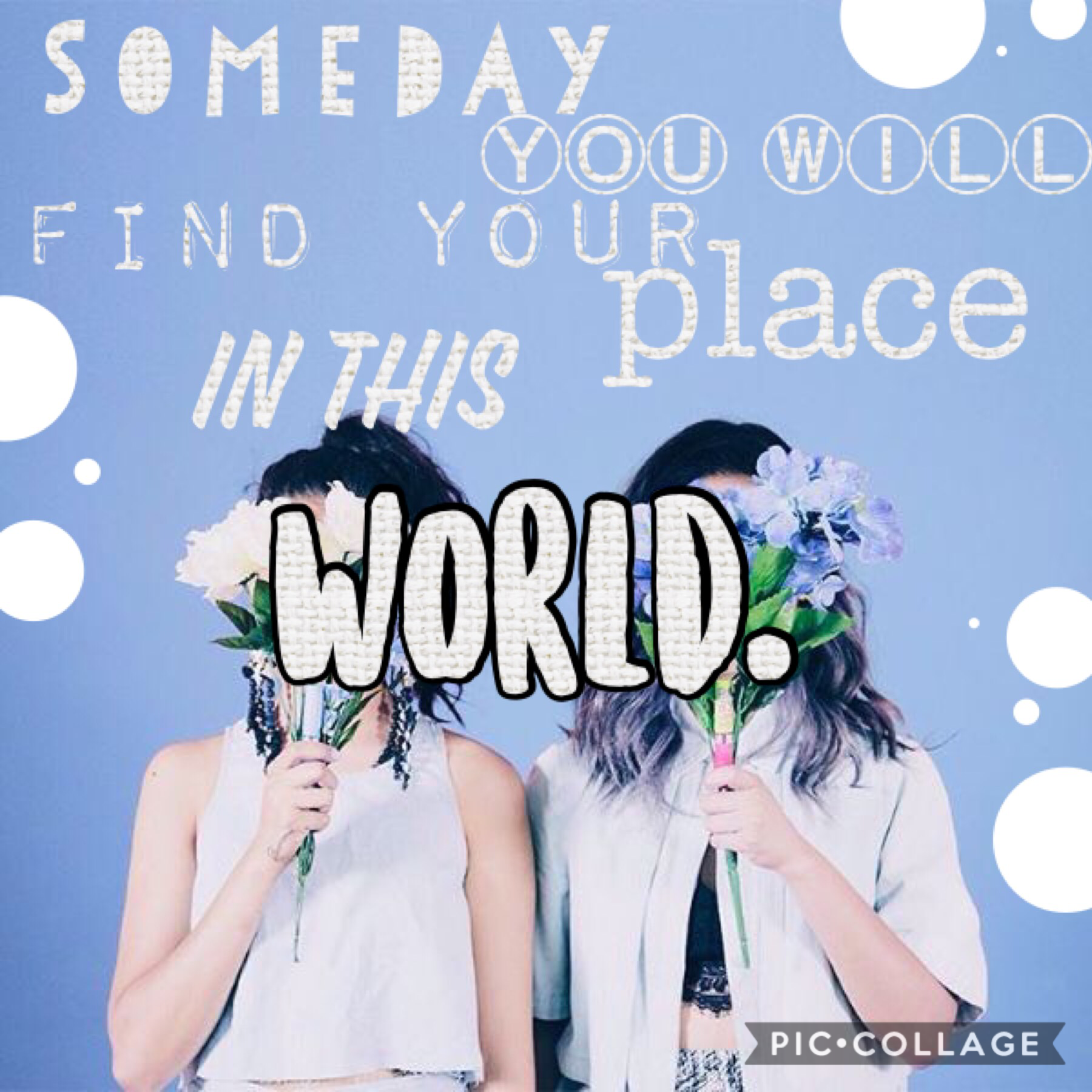 ⒸⓁⒾⒸⓀ
Someday you will find your place in this world! Don't go worrying about if you have enough time to find your purpose! Just be you and live in the moment! You're the best, UN1QUElets! 💐💕