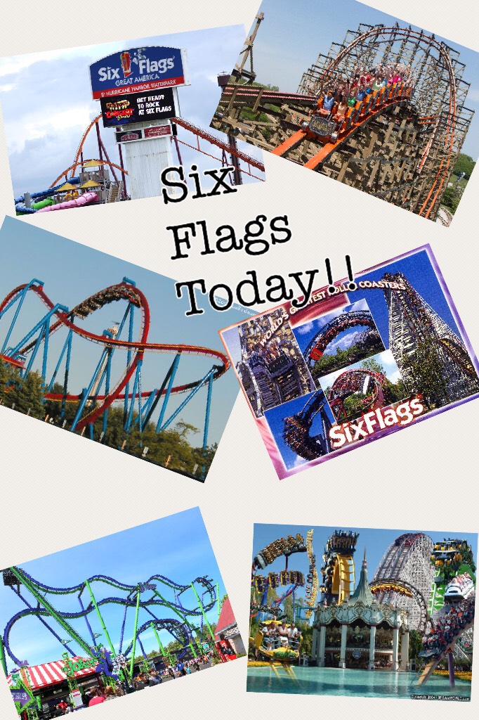 Six Flags Today!!