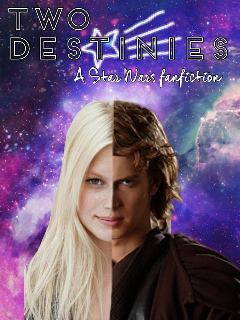 Two Destinies, my first fanfic I'll be posting
