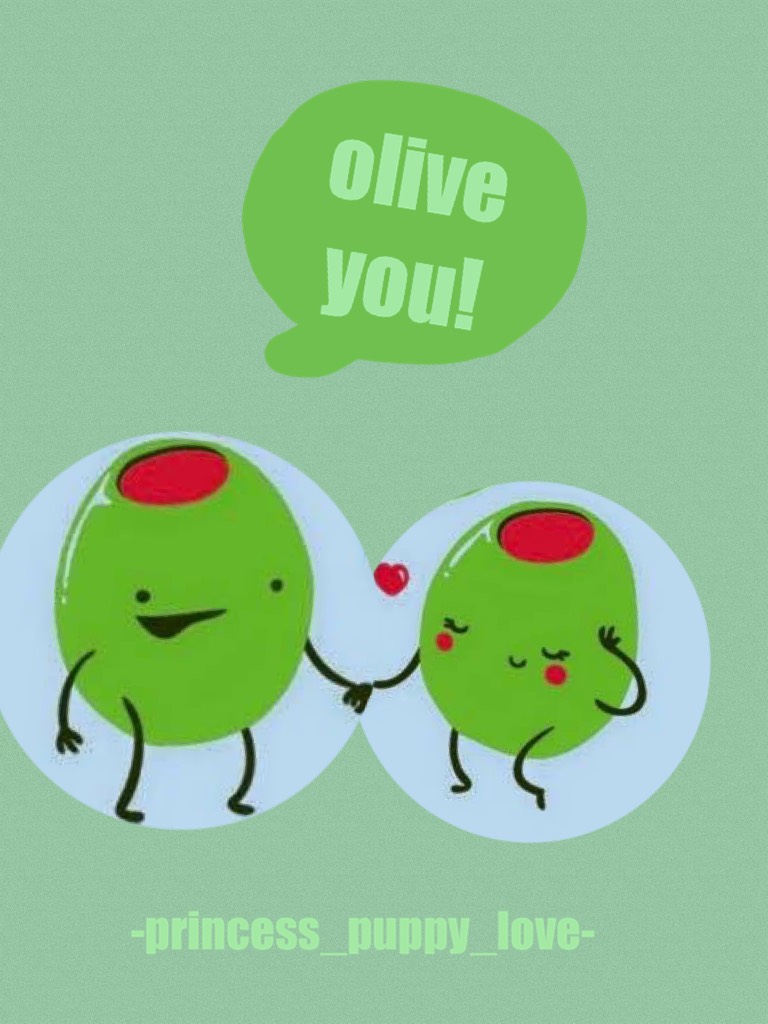 olive you!