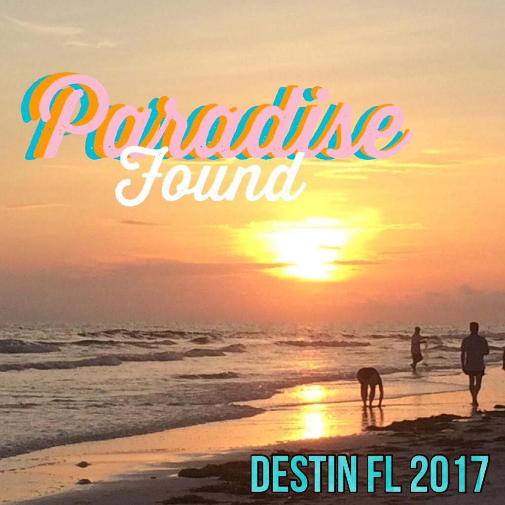 Paradise Found - Destin FL 2017