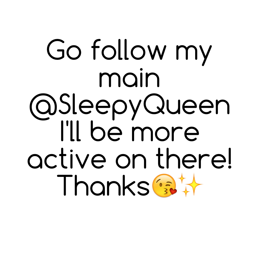 Go follow my main @SleepyQueen