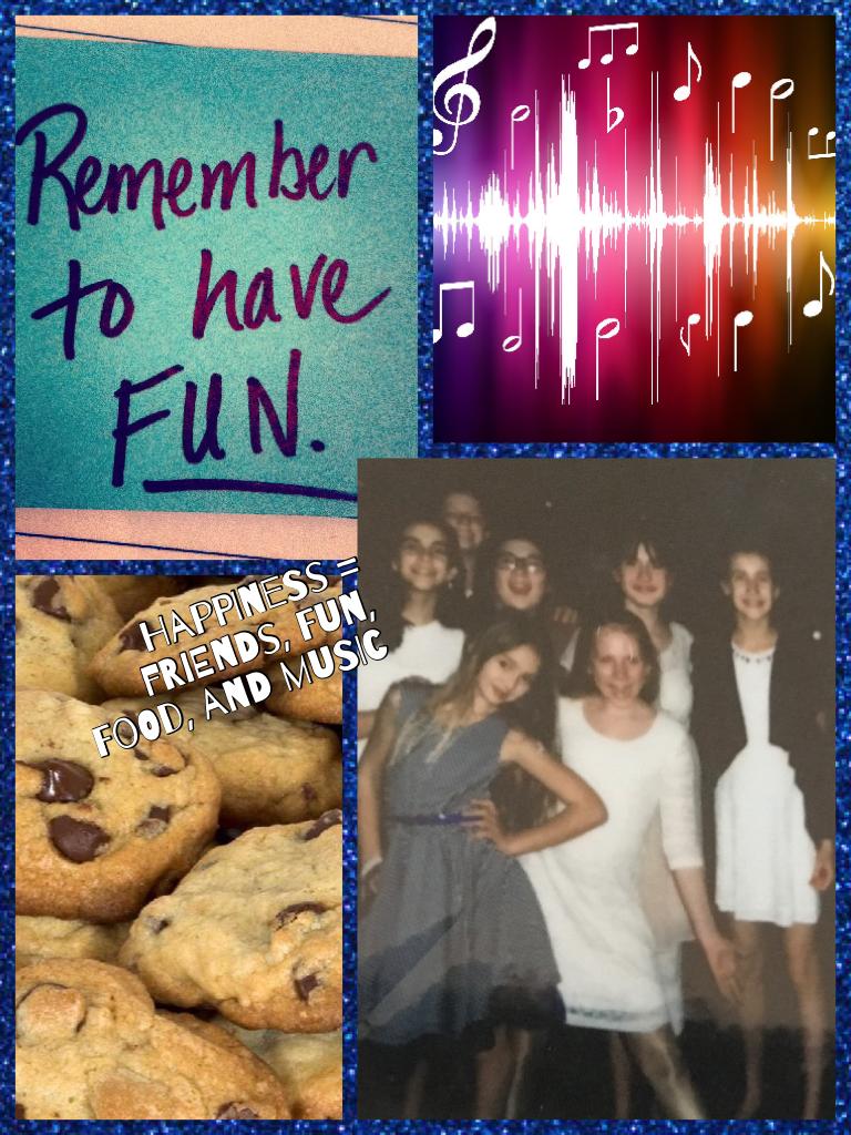 Happiness = friends, fun, food, and music