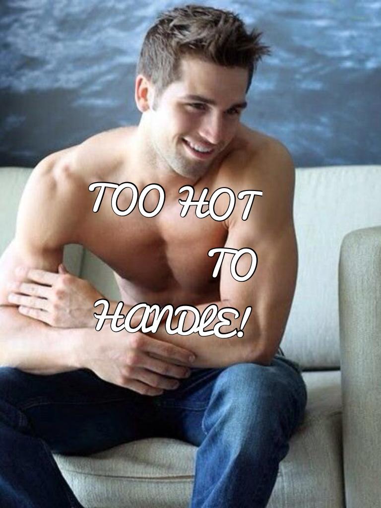 TOO HOT TO HANDLE!