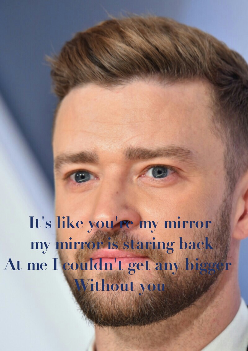 It's like you're my mirror
 my mirror is staring back
At me I couldn't get any bigger 
Without you
