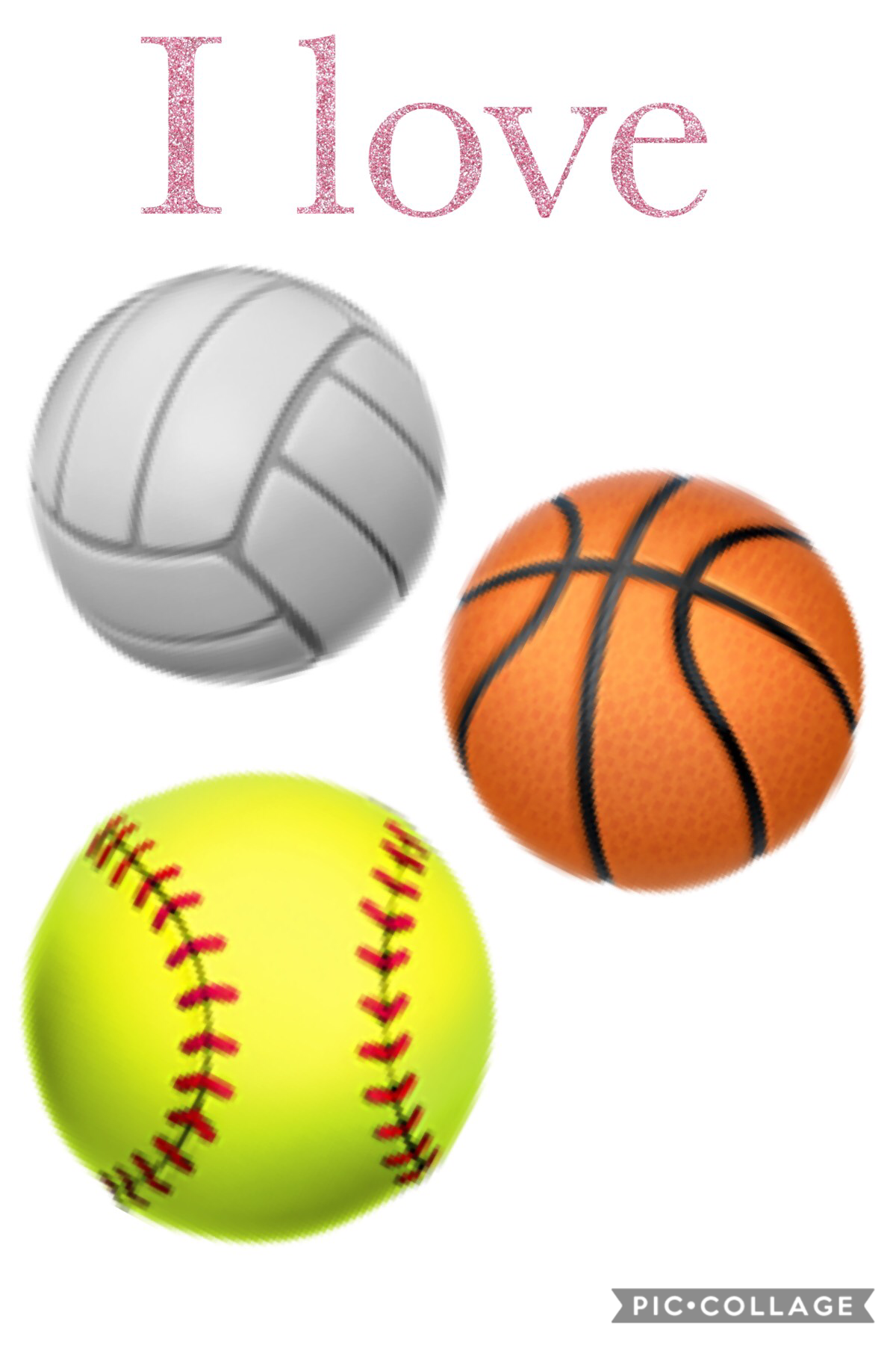 I love softball, volleyball, and softball