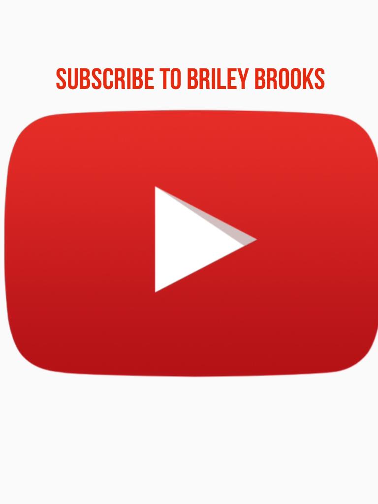 Subscribe to Briley Brooks ❤️