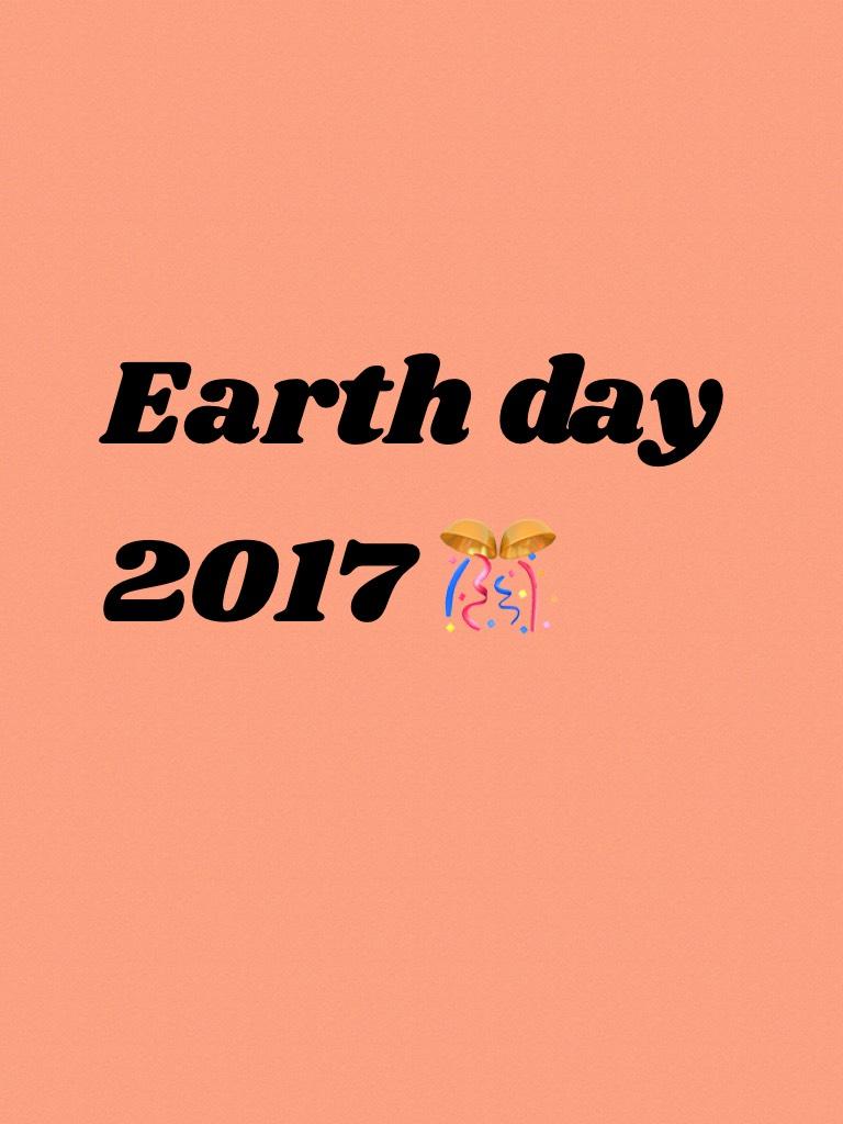 Earth day 2017 🎊 