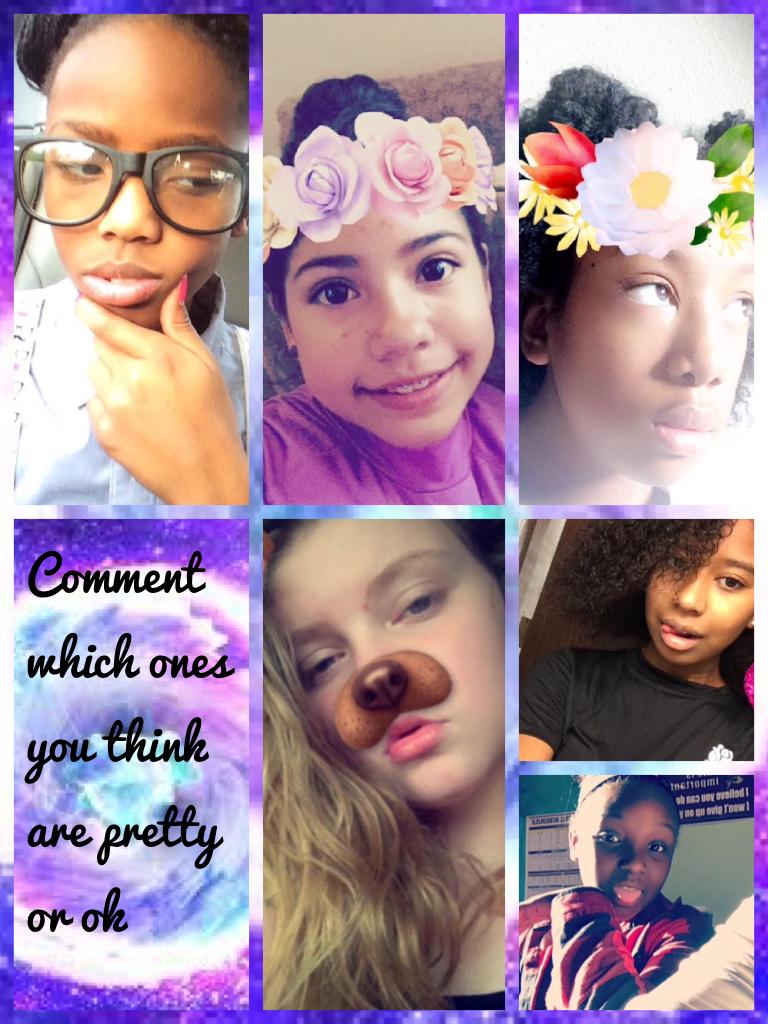 Comment which ones you think are pretty or ok