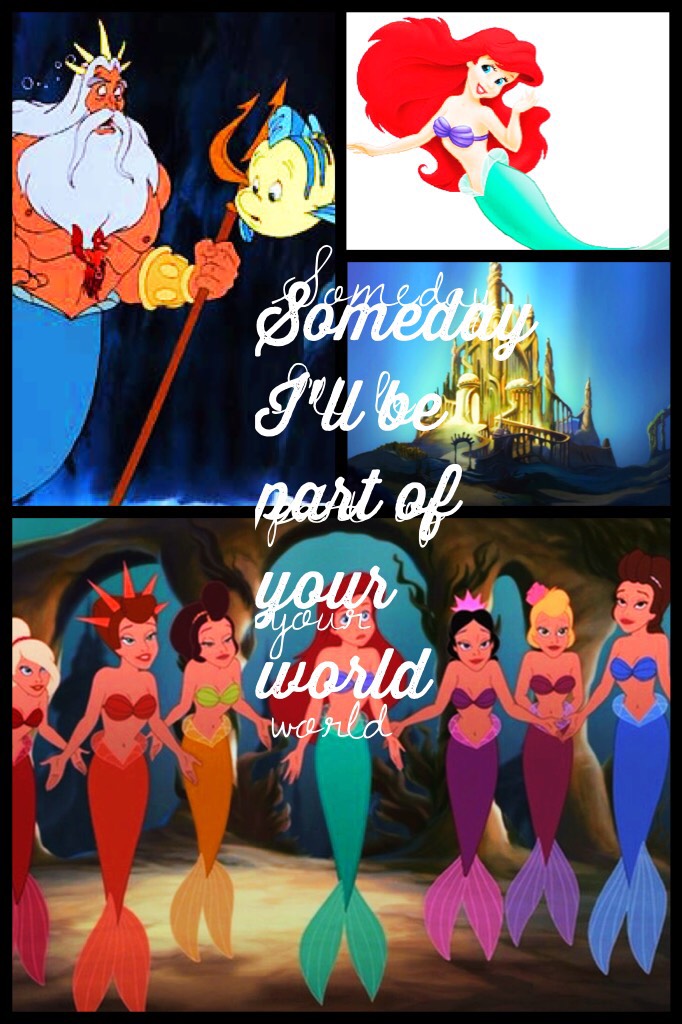 Someday I'll be part of your world