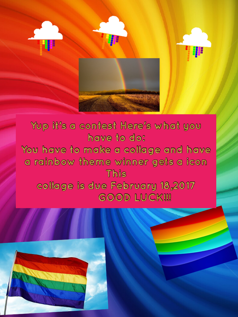 Yup it's a contest Here's what you have to do:
You have to make a collage and have a rainbow theme winner gets a icon. Never done this before hope it works! Good luck guys!!