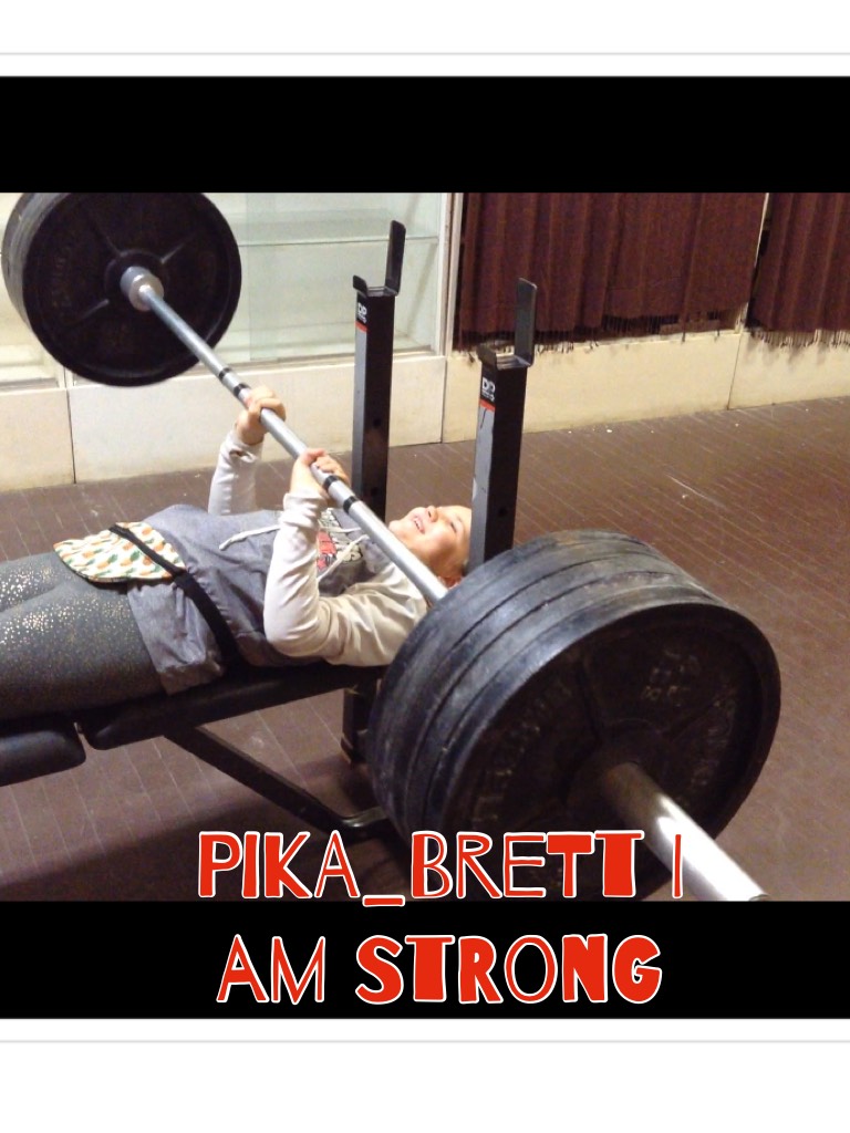 Pika_Brett I  am strong