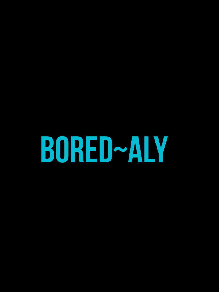 Bored~Aly