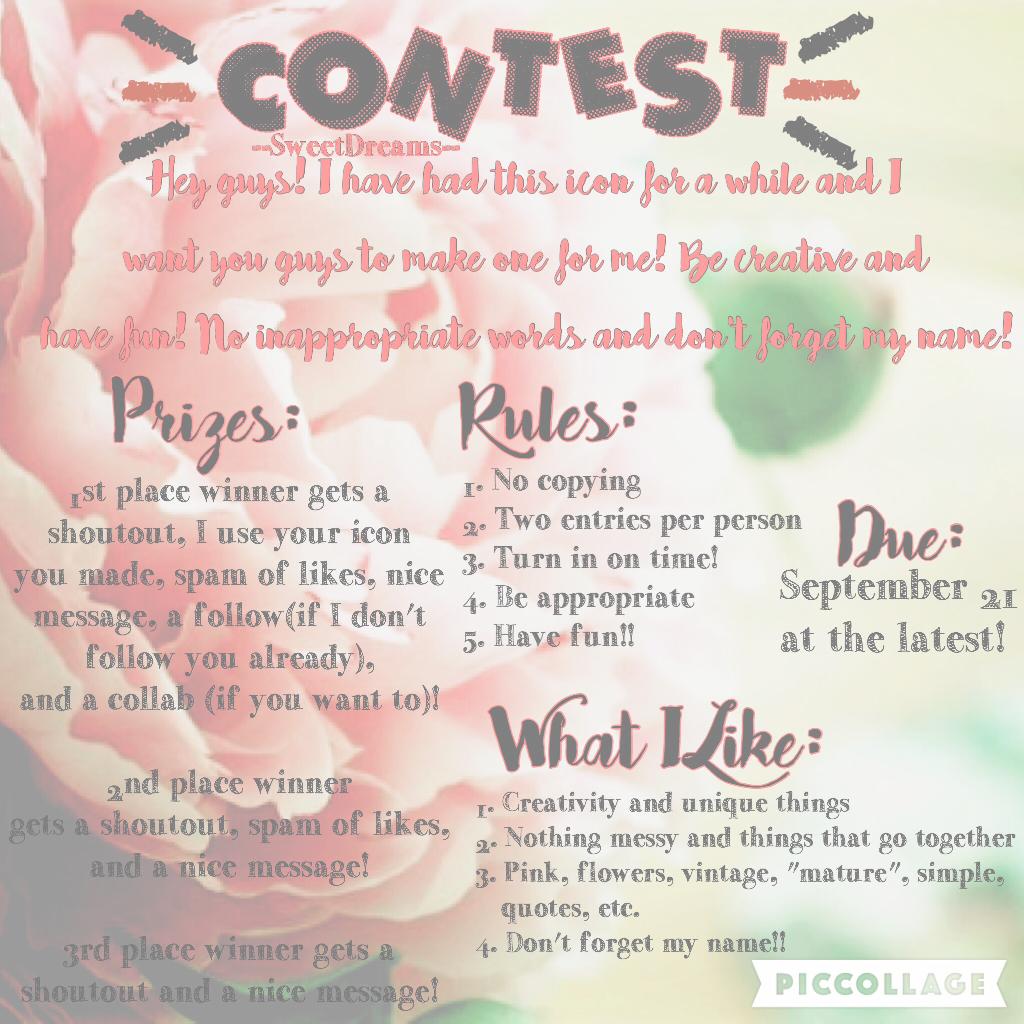 🌹Click Here🌹
Hey guys!! Please enter my contest!! I really appreciate it! Have a great day:) 
--SweetDreams--