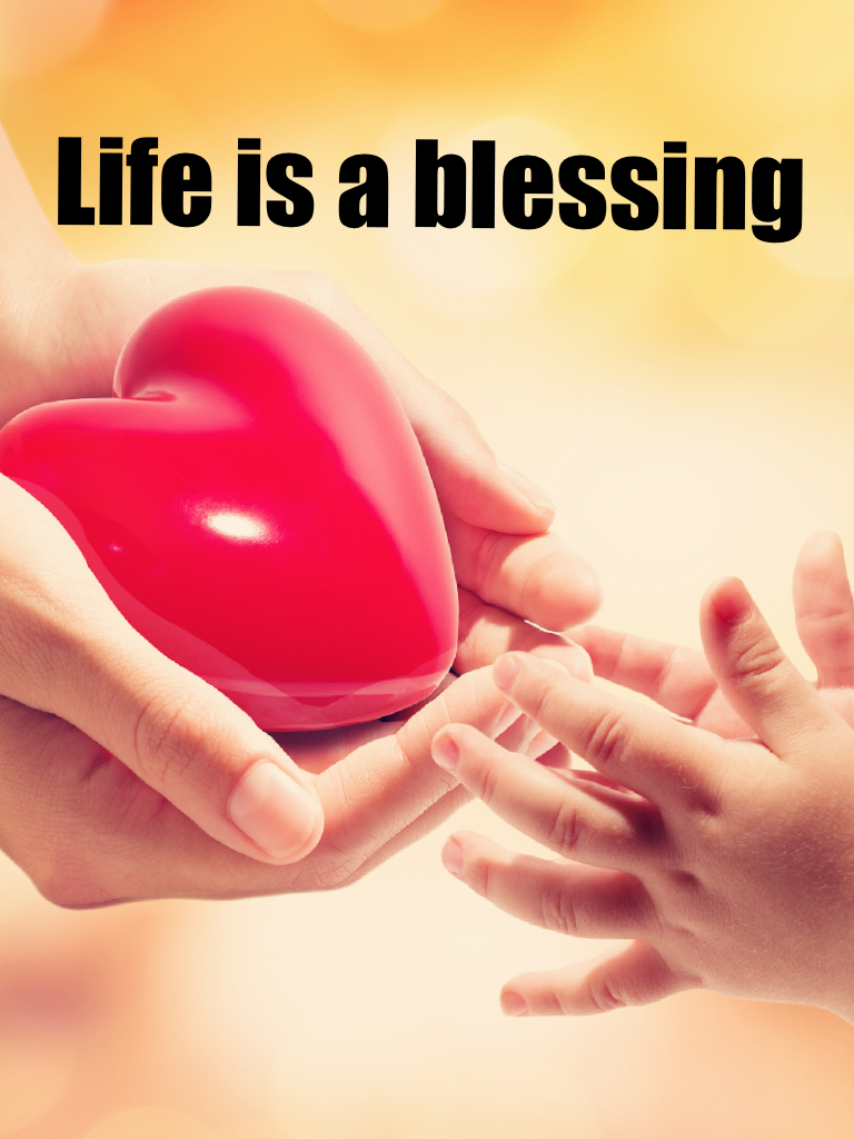 Life is a blessing