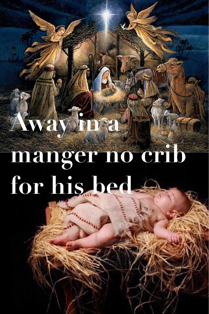Away in a manger no crib for his bed