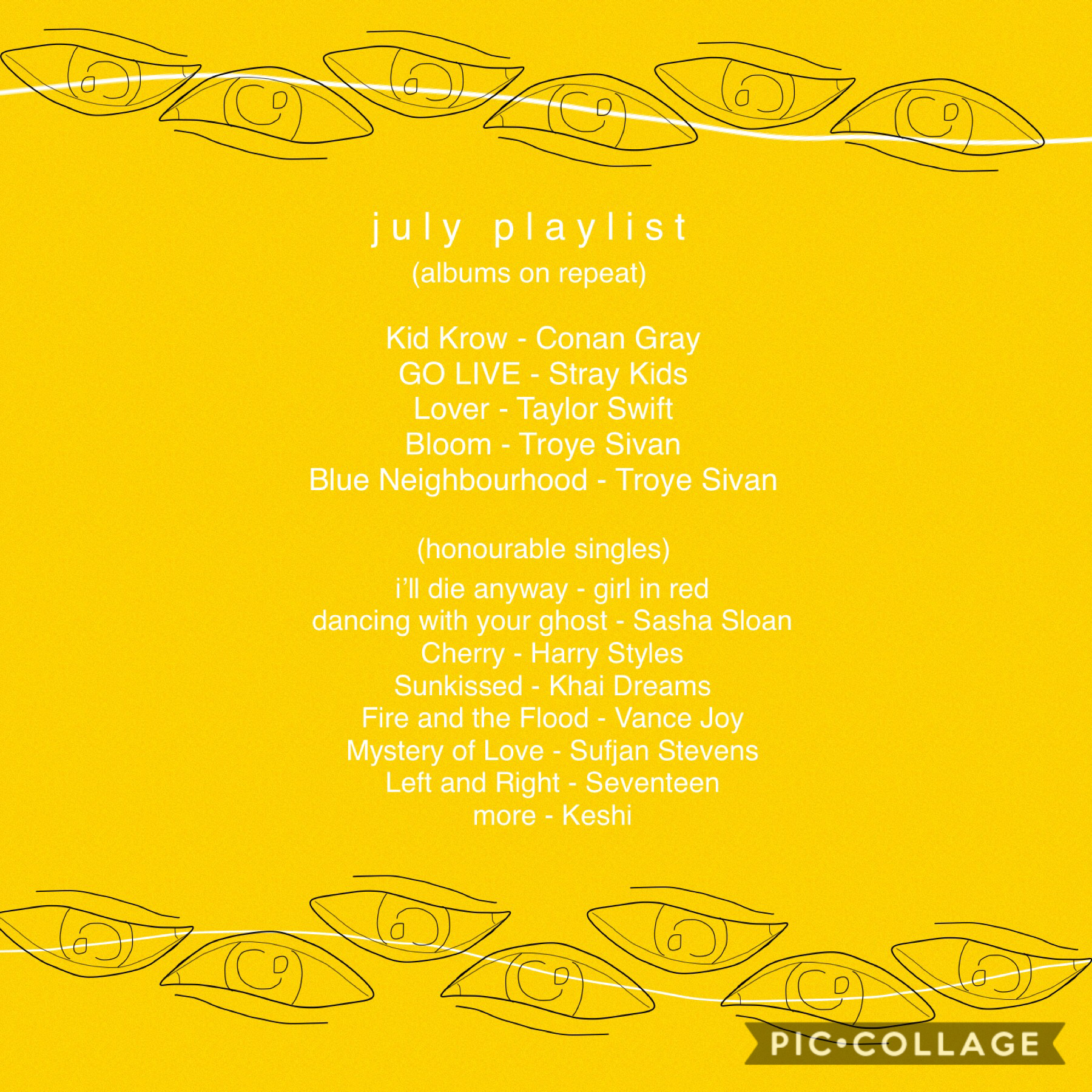 random July playlist😌😌🌻🌻I liked the eyes I drew and had no idea how to make an edit with them so instead made a playlist😂😂