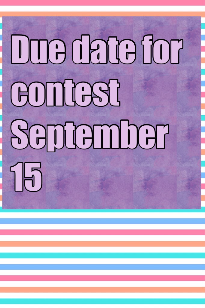 Due date for contest September 15