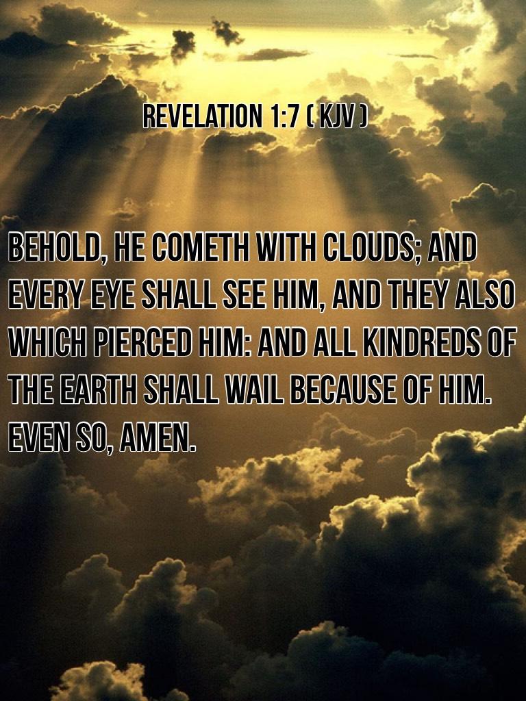 Revelation 1:7 ( KJV )
