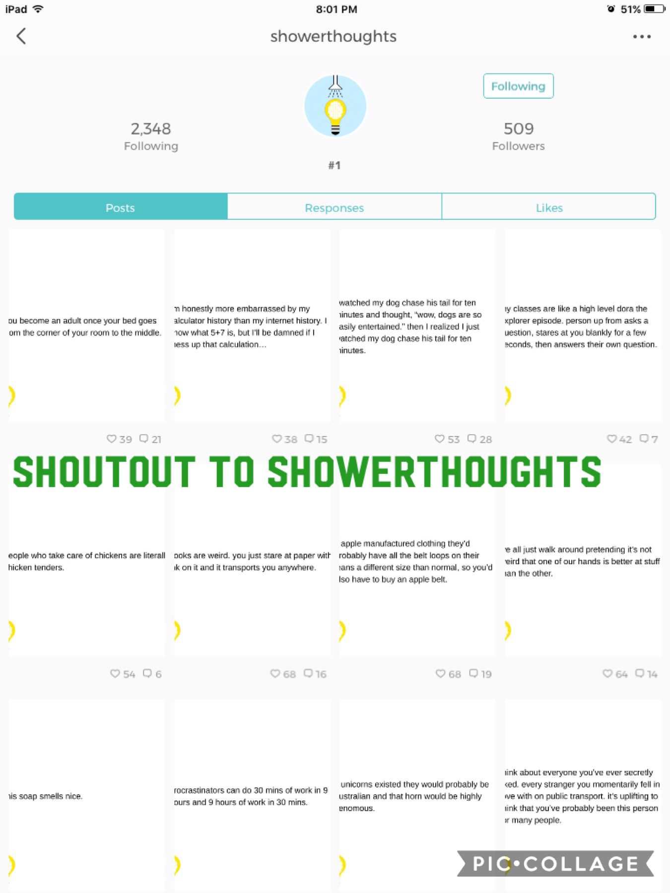 Take a look at showerthoughts!



Sorry I was off of PicCollage for a while, but I'm back now!!!!