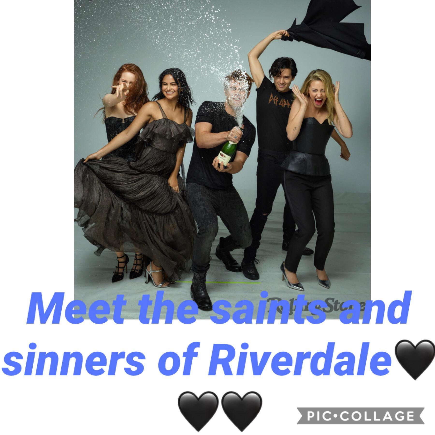 These are some cast of Riverdale🖤🖤Meet the saints and sinners of Riverdale🖤🖤🖤Like and follow plz