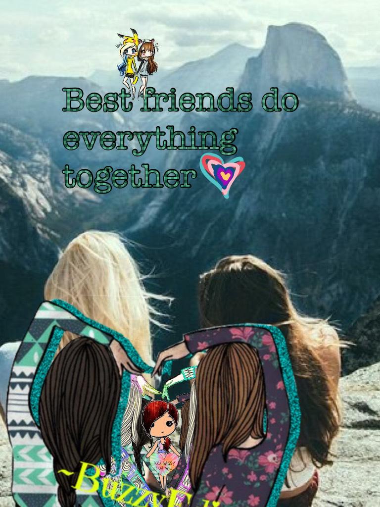 Best friends do everything together