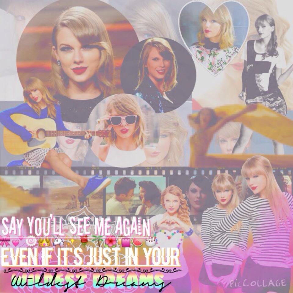 Taylor Swift, Wildest Dreams. What/who do u guys think i should do next?💕🎀🦄✨🍉