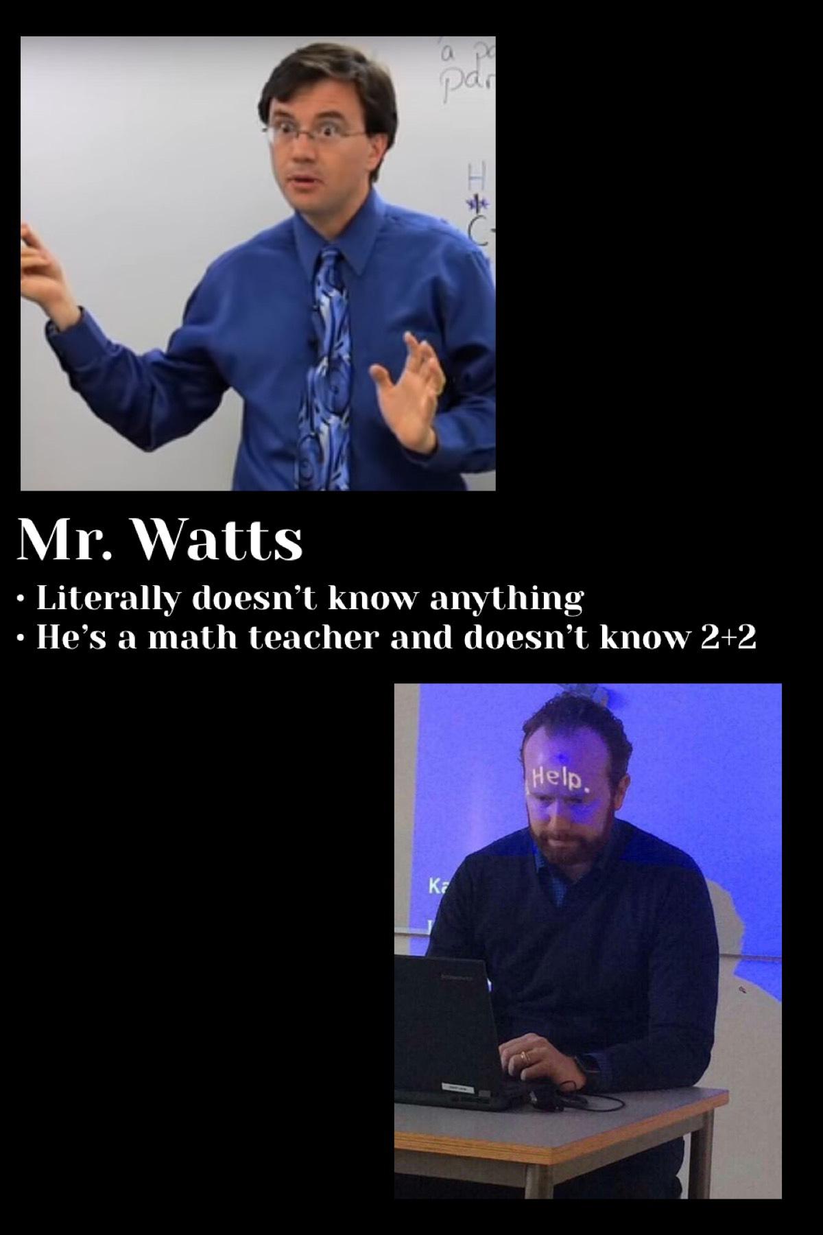anyone can play Mr. Watts at any time