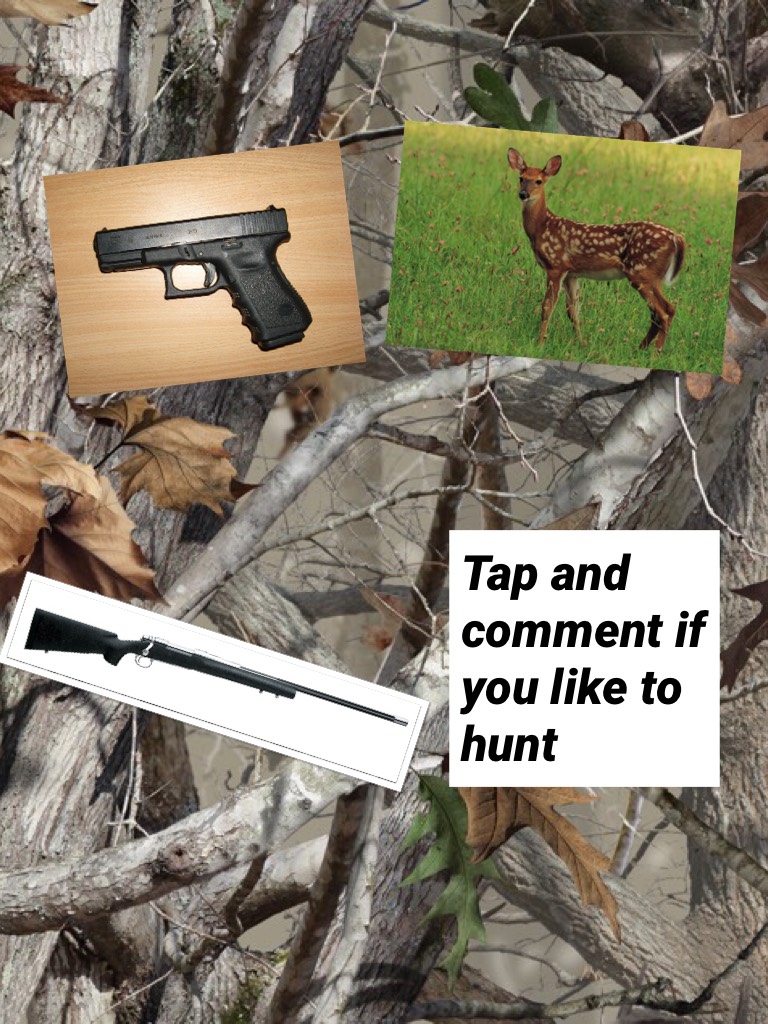 Tap and comment if you like to hunt