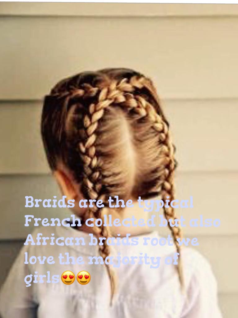 Braids are the typical French collected but also African braids root we love the majority of girls😍😍