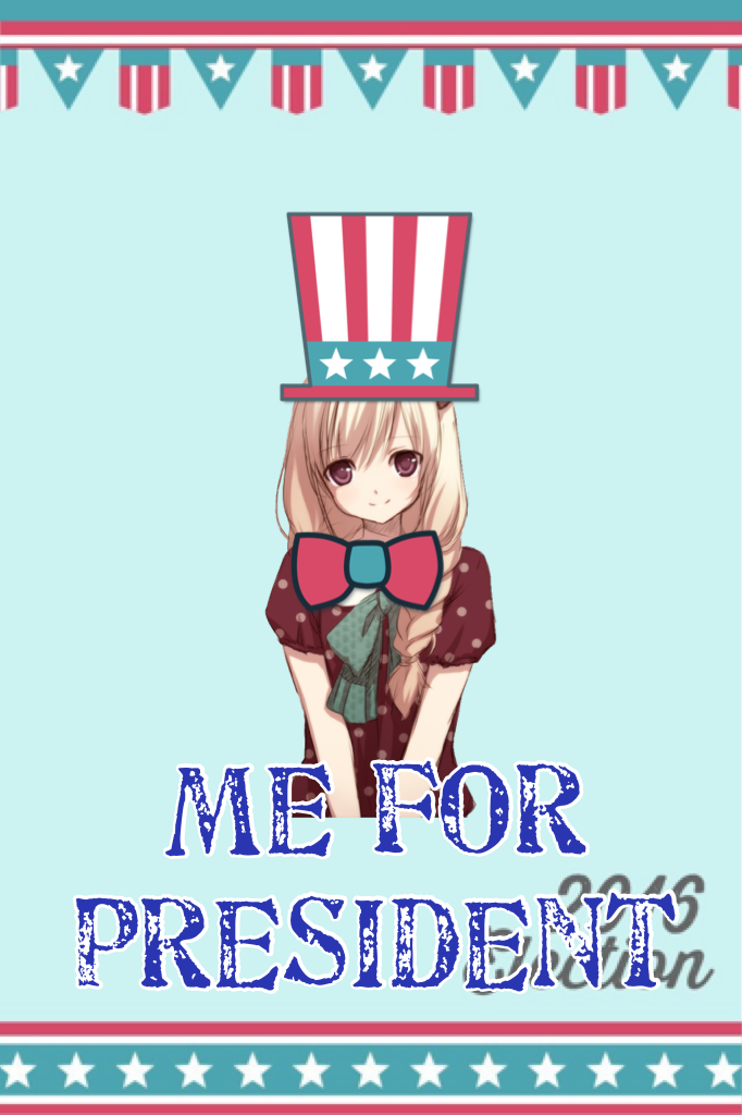 Me for president 