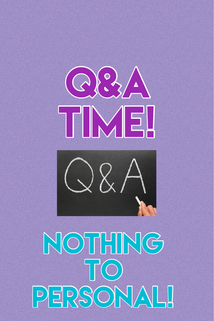Q&A! But Nothing To Personal Like Where I Live!😆