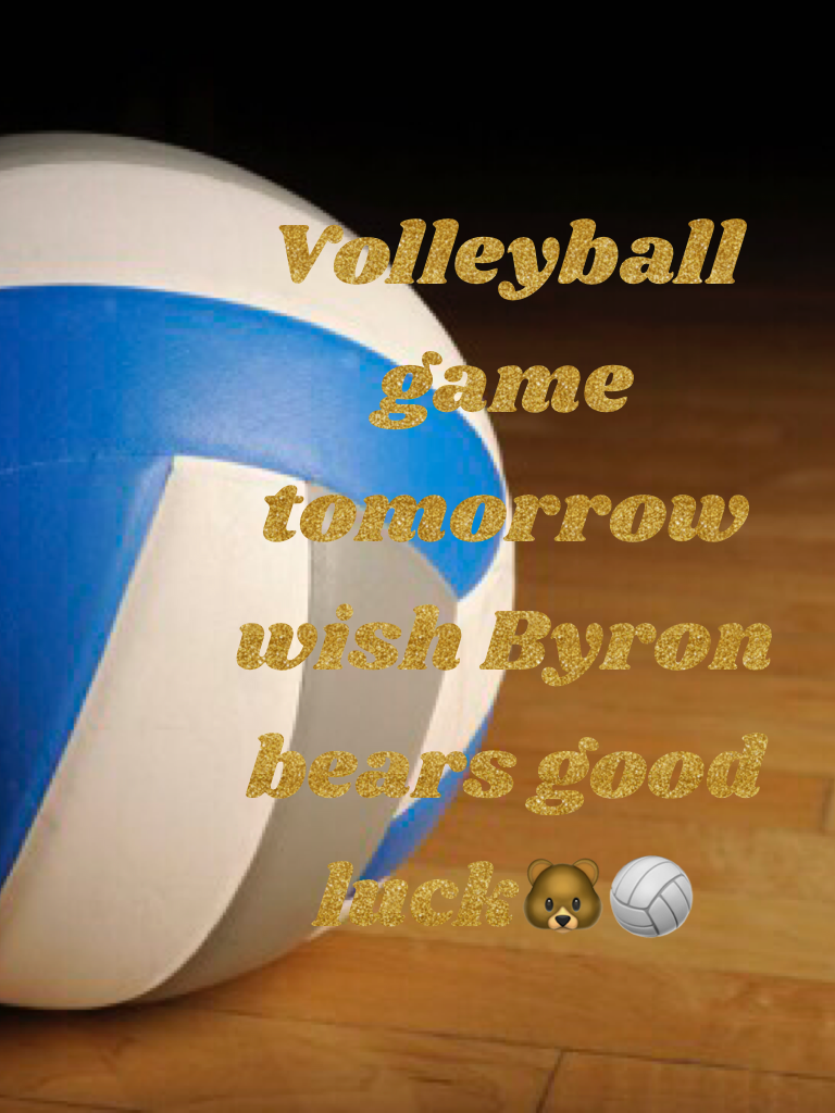 Volleyball game tomorrow wish Byron bears good luck🐻🏐