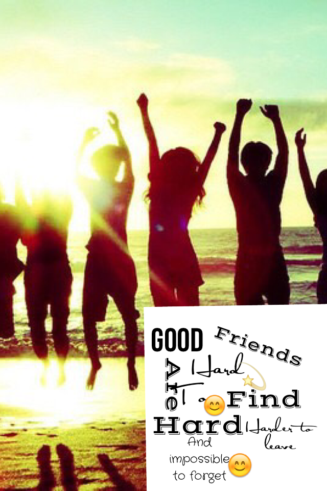 Good friends are hard to find,harder to leave, and impossible to forget!💫😊✨🎉
