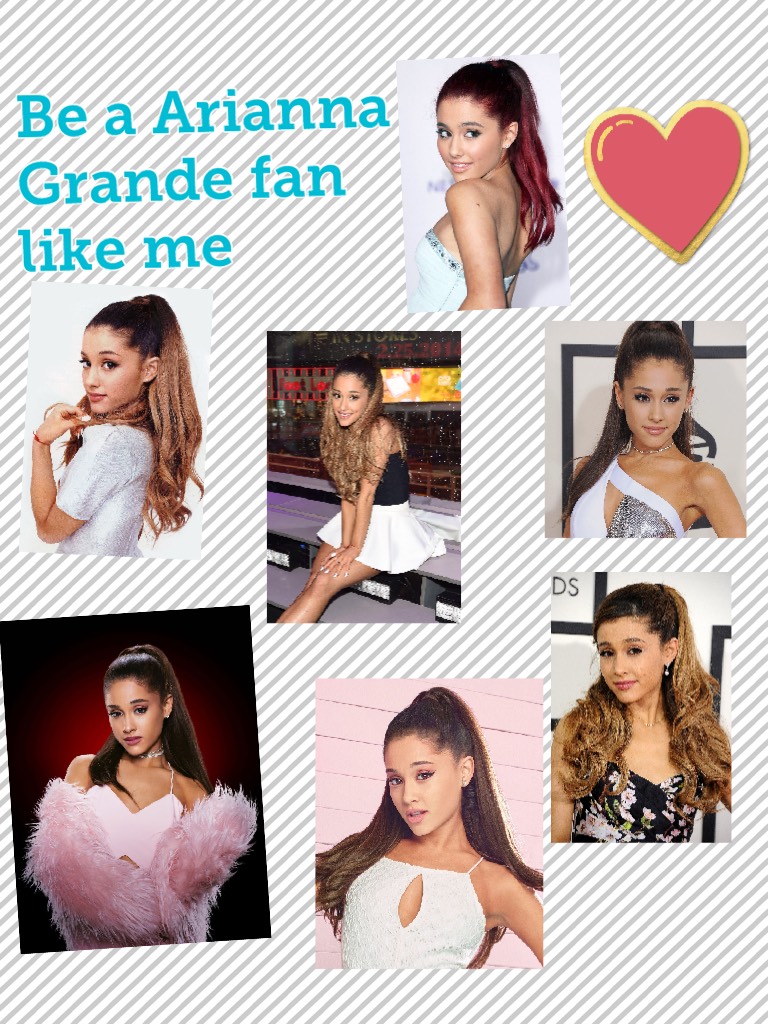 Be a Arianna Grande fan like me